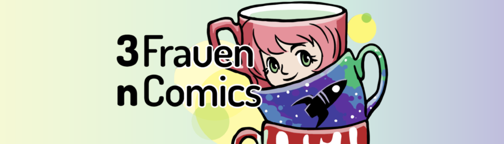 Drei Kaffeetassen übereinander, auf der obersten ein Frauengesicht im Manga-Style, auf der mittleren Weltraum und aus der unteren läuft Blut. Daneben der Schriftzug 3 Frauen. n Comics